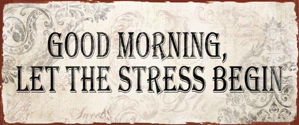 wandbord_goodmorning_let_the_stress_begin